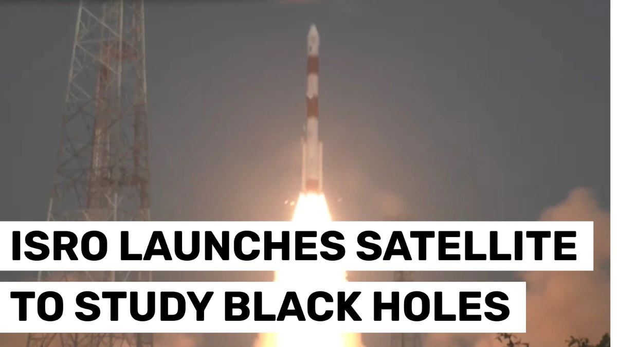 ISRO Launches satellite to study black holes